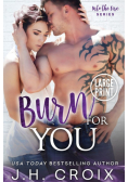 Burn For You