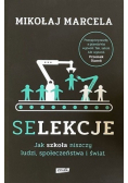 Selekcje Jak szkoła niszczy ludzi społeczeństwa i świat