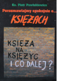 Księża na księżyc i co dalej?