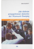 Jak dobrze przygotować dziecko do I Komunii Świętej