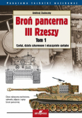 Broń pancerna III Rzeszy Tom 1 Czołgi działa szturmowe i niszczyciele czołgów