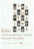 Żydzi w lustrze dramatu teatru i krytyki teatrlnej