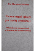 Nie ma czegoś takiego jak trochę demokracji