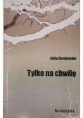 Tylko na chwilę