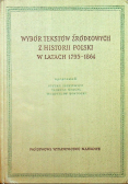 Wybór tekstów źródłowych z historii polski w latach 1795 do 1864