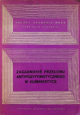 Zagadnienie przełomu antypozytywistycznego w humanistyce