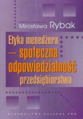 Etyka menedżera społeczna odpowiedzialność przedsiębiorstwa