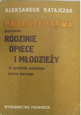 Przestępstwa przeciwko rodzinie opiece i młodzieży w systemie polskiego prawa karnego