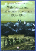 Wileńszczyzna lat wojny i okupacji 1939 - 1945
