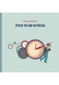 Życie to nie wyścigi