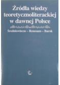 Źródła wiedzy teoretycznoliterackiej w dawnej Polsce