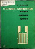 Przetworniki tensometryczne konstrukcja  projektowanie  użytkowanie