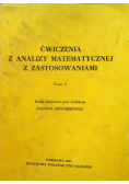 Ćwiczenia z analizy matematycznej z zastosowaniami,tom I