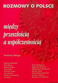 Rozmowy o Polsce między przeszłością a współczesnością