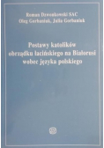 Postawy katolików obrządku łacińskiego na Białorusi wobec języka polskiego
