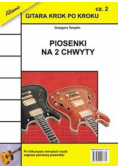 Gitara krok po kroku część 2 Piosenki na 2 chwyty