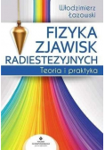 Fizyka zjawisk radiestezyjnych Teoria i praktyka
