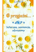 O przyjaźni Wiersze sentencje aforyzmy
