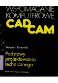 Wspomaganie komputerowe Cad Cam Podstawy projektowania technicznego