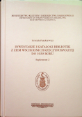 Inwentarze i katalogi bibliotek z Ziem Wschodnich Rzeczypospolitej do 1939 roku Suplement 2