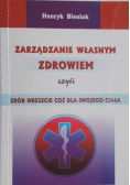 Zarządzanie własnym zdrowiem czyli zrób wreszcie coś dla swojego ciała autograf autora