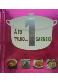 A to tylko 1 garnek