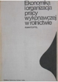 Ekonomika i organizacja pracy wykonawczej w rolnictwie