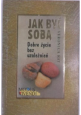 Jak być sobą Dobre życie bez uzależnień