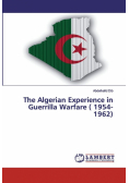 The Algerian Experience in Guerrilla Warfare ( 1954-1962)