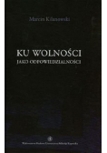 Ku wolności jako odpowiedzialności