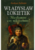 Władysław Łokietek Niezłomny czy nikczemny
