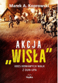 Akcja Wisła. Kres krwawych walk z OUN-UPA