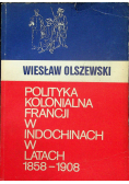 Polityka kolonialna Francji w Indochinach w latach 1858 - 1908