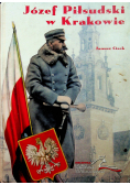 Józef Piłsudski w Krakowie