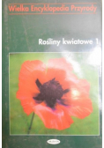 Wielka encyklopedia przyrody. Rośliny kwiatowe I