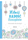 Kolorowanki dla dorosłych. Milość, radość..