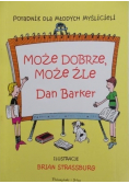 Może dobrze  może źle