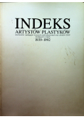 Indeks artystów plastyków absolwentów i pedagogów wyższych uczelni plastycznych oraz członków ZPAP w latach 1939 - 1992