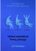 Homo immobilis Trenuj Pracując