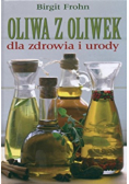 Oliwa z oliwek dla zdrowia i urody