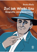 Żyć jak Wielki Szu. Biografia Jana Nowickiego