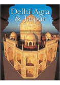 Delhi  Agra and Jaipur  The Glorious Cities