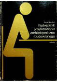 Podręcznik projektowania architektoniczno - budowlanego