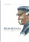 Piłsudczana w zbiorach muzeum niepodległości w Warszawie tom 1