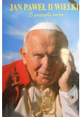 Jan Paweł II Wielki Z potrzeby serca