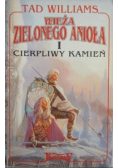 Wieża Zielonego Anioła Część I Cierpliwy kamień