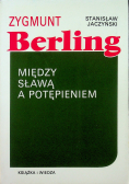 Zygmunt Berling Między sławą a potępieniem