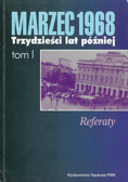 Marzec 1968 Trzydzieści lat później Tom I
