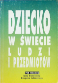 Dziecko w świecie ludzi i przedmiotów