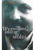 Wyzwoleni jeszcze nie wolni